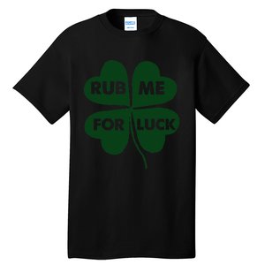 Rub Me For Luck St. Patrick's Day Funny Tall T-Shirt