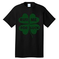 Rub Me For Luck St. Patrick's Day Funny Tall T-Shirt