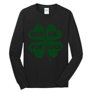 Rub Me For Luck St. Patrick's Day Funny Tall Long Sleeve T-Shirt