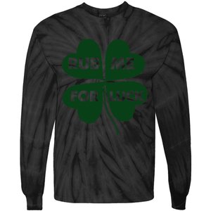 Rub Me For Luck St. Patrick's Day Funny Tie-Dye Long Sleeve Shirt