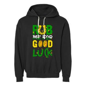 Rub Me For Good Luck Irish quote St. Patricks Day Garment-Dyed Fleece Hoodie