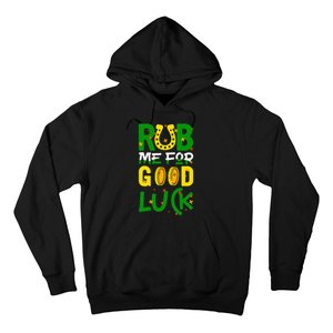 Rub Me For Good Luck Irish quote St. Patricks Day Hoodie