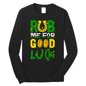 Rub Me For Good Luck Irish quote St. Patricks Day Long Sleeve Shirt