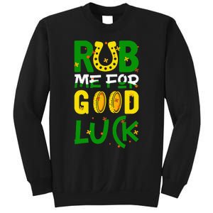 Rub Me For Good Luck Irish quote St. Patricks Day Sweatshirt