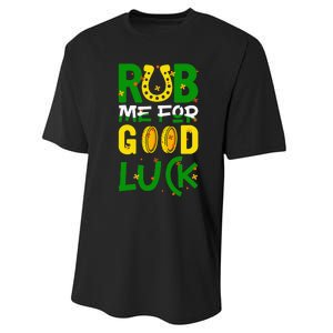 Rub Me For Good Luck Irish quote St. Patricks Day Performance Sprint T-Shirt