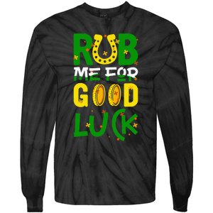 Rub Me For Good Luck Irish quote St. Patricks Day Tie-Dye Long Sleeve Shirt