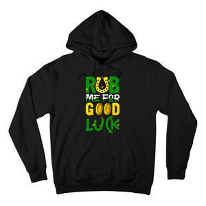 Rub Me For Good Luck Irish quote St. Patricks Day Tall Hoodie