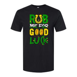 Rub Me For Good Luck Irish quote St. Patricks Day Softstyle CVC T-Shirt