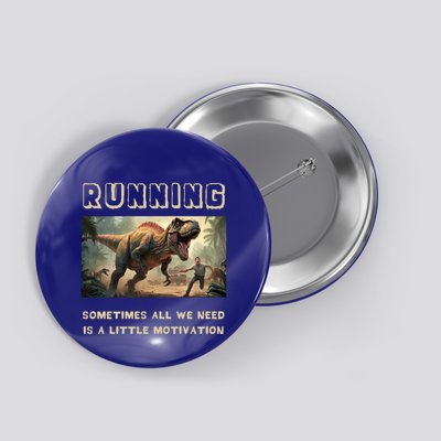 Running Motivation Funny Dinosaur Tyrannosaurus Rex Button
