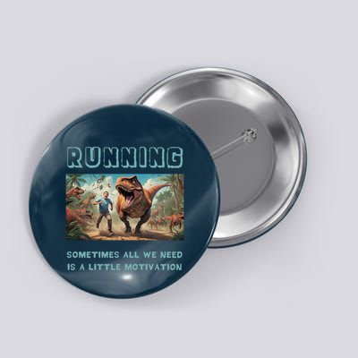 Running Motivation Funny Dinosaur Tyrannosaurus Rex Button
