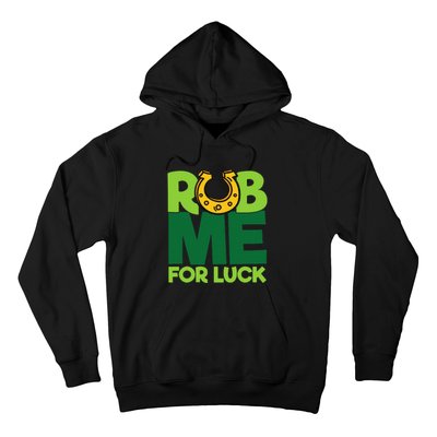 Rub Me For Luck St Patrick's Day Funny Adult Humor Hoodie