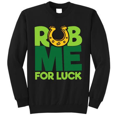 Rub Me For Luck St Patrick's Day Funny Adult Humor Sweatshirt