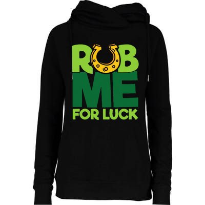 Rub Me For Luck St Patrick's Day Funny Adult Humor Womens Funnel Neck Pullover Hood