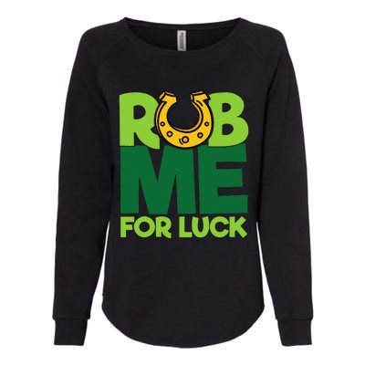 Rub Me For Luck St Patrick's Day Funny Adult Humor Womens California Wash Sweatshirt