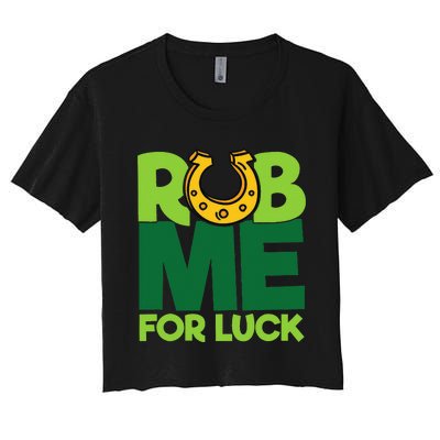 Rub Me For Luck St Patrick's Day Funny Adult Humor Women's Crop Top Tee