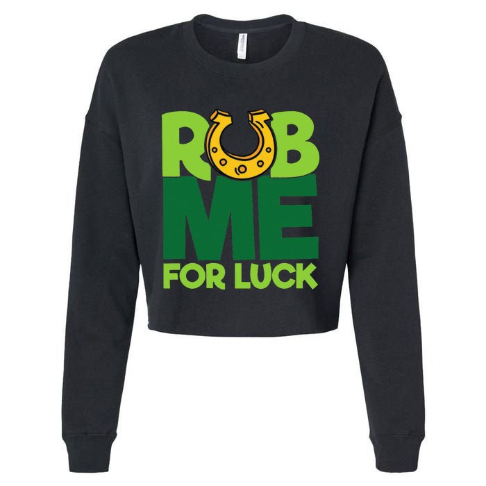 Rub Me For Luck St Patrick's Day Funny Adult Humor Cropped Pullover Crew