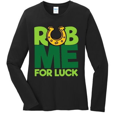 Rub Me For Luck St Patrick's Day Funny Adult Humor Ladies Long Sleeve Shirt