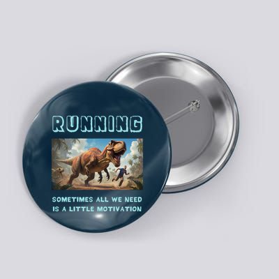 Running Motivation Funny Dinosaur Tyrannosaurus Rex Button