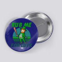 Rub Me For Luck Design St Patricks Baseball Cute Gift Button