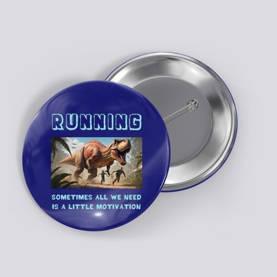 Running Motivation Funny Dinosaur Tyrannosaurus Rex Button