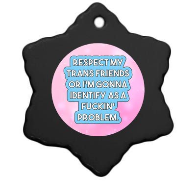 Respect My Friends Or I’M Gonna Identify As A Fuckin’ Problem Ceramic Star Ornament