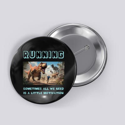 Running Motivation Funny Dinosaur Tyrannosaurus Rex Button