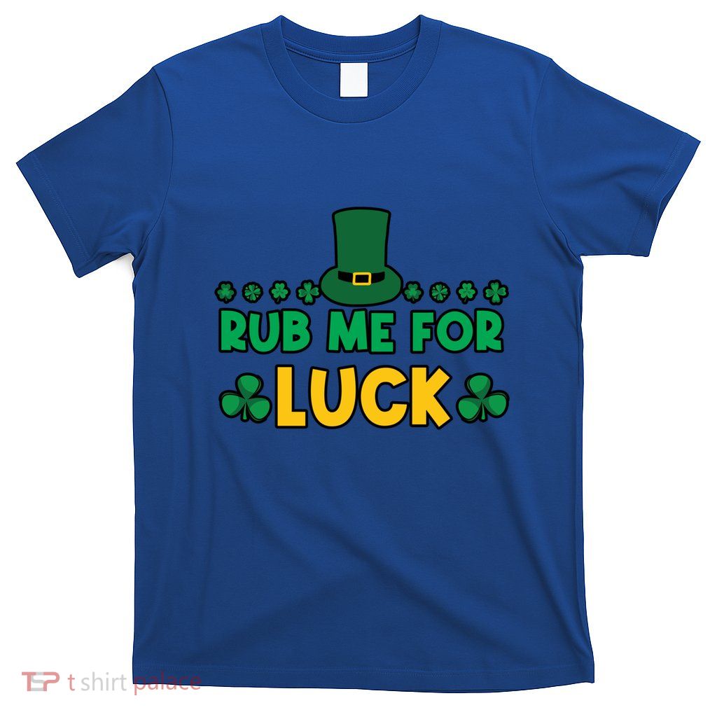Rub Me For Luck Irish Cute Gift T-Shirt