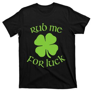 RUB ME FOR LUCK Funny St. Patrick's Day T-Shirt