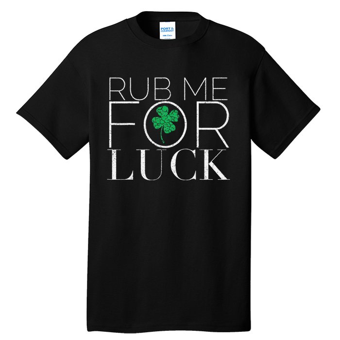 Rub Me For Luck Saint Patrick's Day Parade Tall T-Shirt