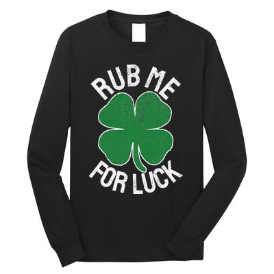 Rub Me For Luck St. Patrick's Day Shamrock Saint Paddy's Long Sleeve Shirt