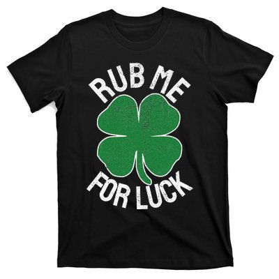 Rub Me For Luck St. Patrick's Day Shamrock Saint Paddy's T-Shirt