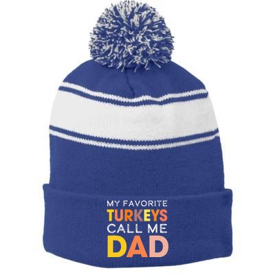 Retro My Favorite Turkeys Call Me Dad Thanksgiving Father Stripe Pom Pom Beanie