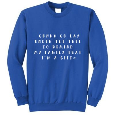 Remind My Family That IM A Gift Funny Christmas Meaningful Gift Tall Sweatshirt