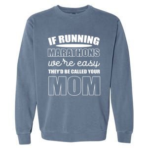 Running Marathons Funny Mom Gift Garment-Dyed Sweatshirt