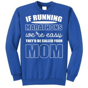 Running Marathons Funny Mom Gift Sweatshirt