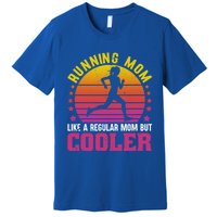 Running Mom Funny Marathon Runner Mother's Day Gift Great Gift Premium T-Shirt