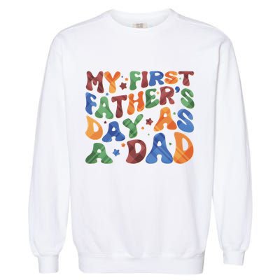 Retro My First Fathers Day As A Dad Garment-Dyed Sweatshirt