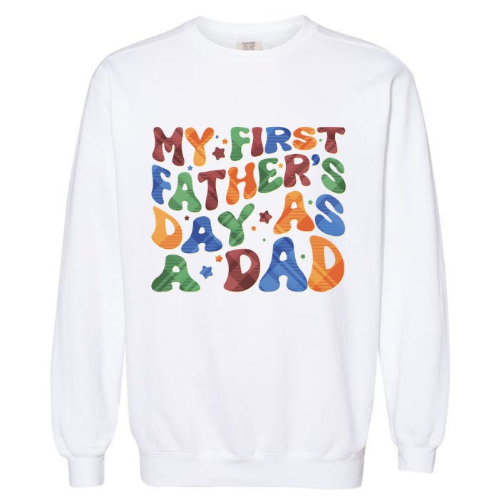 Retro My First Fathers Day As A Dad Garment-Dyed Sweatshirt
