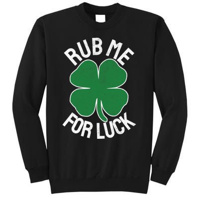 Rub Me For Luck St Patrick's Day Funny Adult Humor Sweatshirt