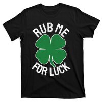 Rub Me For Luck St Patrick's Day Funny Adult Humor T-Shirt