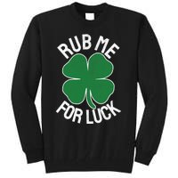 Rub Me For Luck St Patrick's Day Funny Adult Humor Tall Sweatshirt