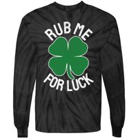 Rub Me For Luck St Patrick's Day Funny Adult Humor Tie-Dye Long Sleeve Shirt