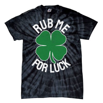 Rub Me For Luck St Patrick's Day Funny Adult Humor Tie-Dye T-Shirt