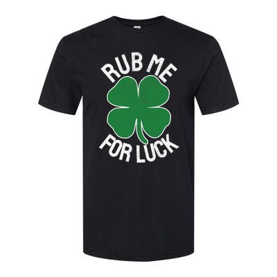 Rub Me For Luck St Patrick's Day Funny Adult Humor Softstyle CVC T-Shirt