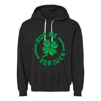 Rub Me For Luck Clover Lucky Symbol Gift Garment-Dyed Fleece Hoodie