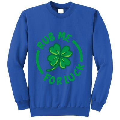 Rub Me For Luck Clover Lucky Symbol Gift Tall Sweatshirt