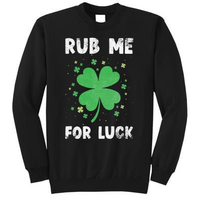 Rub Me For Luck St Patrick's Day Funny Adult Humor Sweatshirt