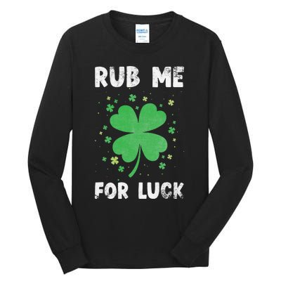 Rub Me For Luck St Patrick's Day Funny Adult Humor Tall Long Sleeve T-Shirt