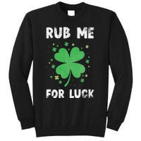 Rub Me For Luck St Patrick's Day Funny Adult Humor Tall Sweatshirt