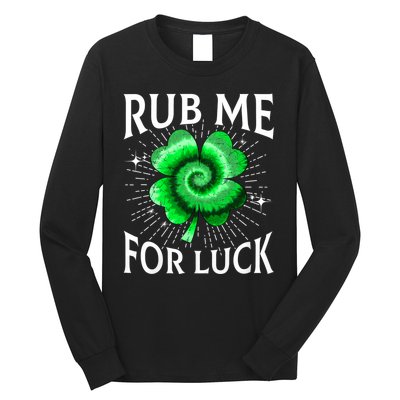 Rub Me For Luck St Patricks Day Lucky Irish Shamrock Tie Dye Long Sleeve Shirt